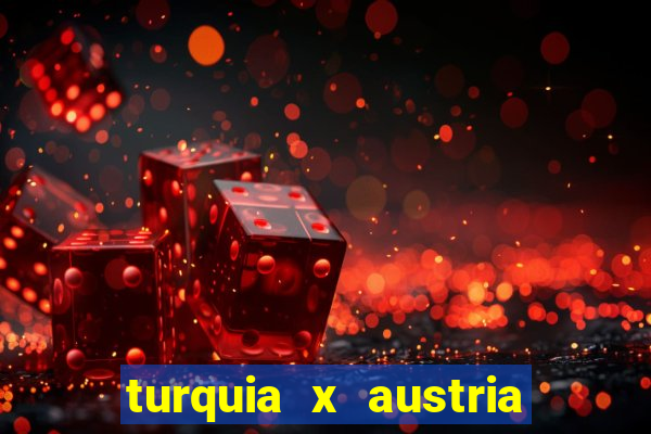 turquia x austria onde assistir